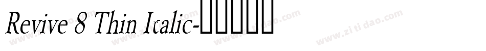 Revive 8 Thin Italic字体转换